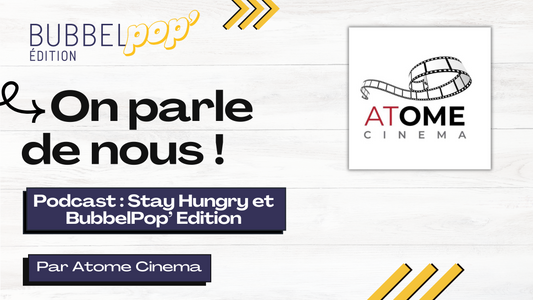 Podcast : Stay Hungry et BubbelPop’ Edition par Atome Cinema